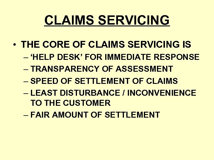 CLAIMS SERVICING • THE CORE OF CLAIMS SERVICING IS – ‘HELP DESK’ FOR IMMEDIATE