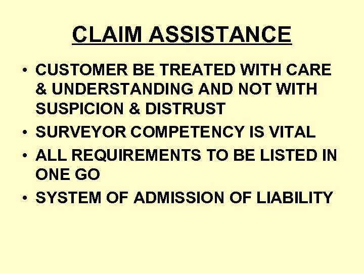 CLAIM ASSISTANCE • CUSTOMER BE TREATED WITH CARE & UNDERSTANDING AND NOT WITH SUSPICION