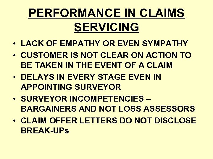PERFORMANCE IN CLAIMS SERVICING • LACK OF EMPATHY OR EVEN SYMPATHY • CUSTOMER IS