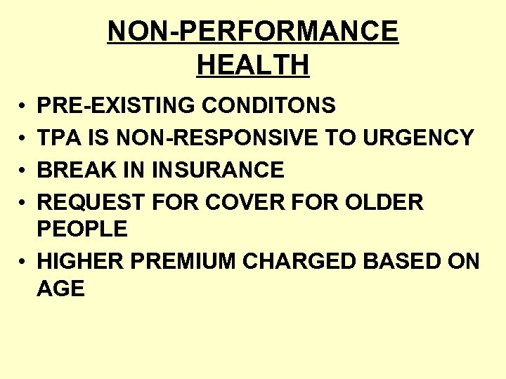 NON-PERFORMANCE HEALTH • • PRE-EXISTING CONDITONS TPA IS NON-RESPONSIVE TO URGENCY BREAK IN INSURANCE