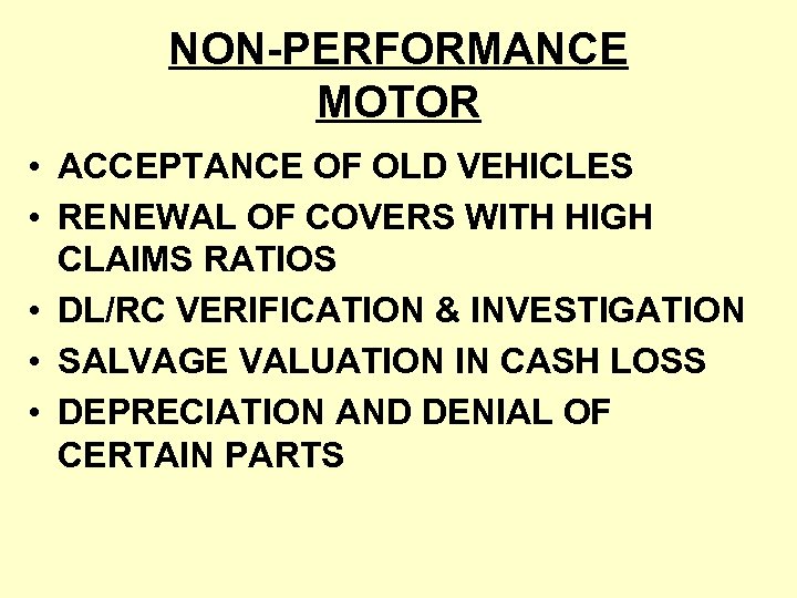 NON-PERFORMANCE MOTOR • ACCEPTANCE OF OLD VEHICLES • RENEWAL OF COVERS WITH HIGH CLAIMS