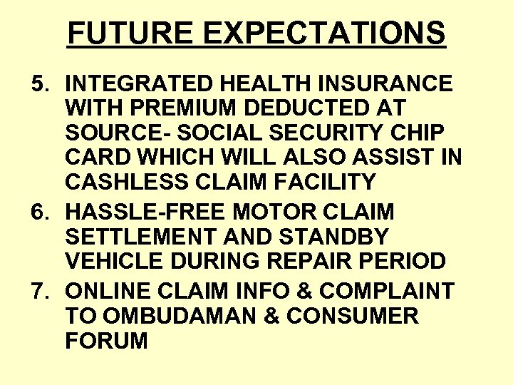 FUTURE EXPECTATIONS 5. INTEGRATED HEALTH INSURANCE WITH PREMIUM DEDUCTED AT SOURCE- SOCIAL SECURITY CHIP