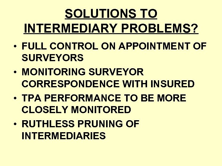 SOLUTIONS TO INTERMEDIARY PROBLEMS? • FULL CONTROL ON APPOINTMENT OF SURVEYORS • MONITORING SURVEYOR