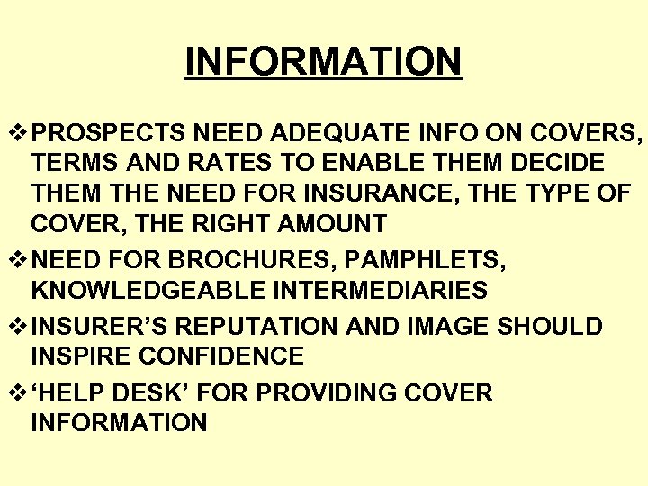 INFORMATION v PROSPECTS NEED ADEQUATE INFO ON COVERS, TERMS AND RATES TO ENABLE THEM