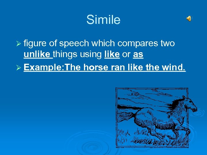 Simile Ø figure of speech which compares two unlike things using like or as