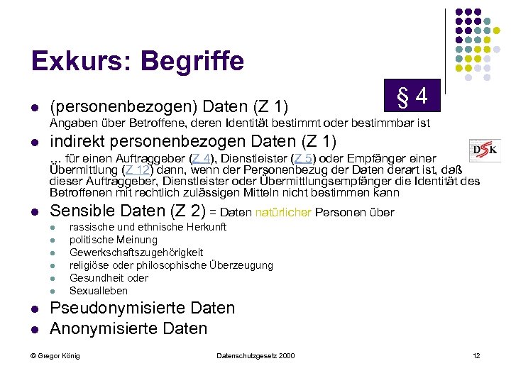 Exkurs: Begriffe l (personenbezogen) Daten (Z 1) § 4 Angaben über Betroffene, deren Identität