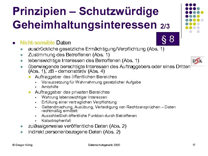 Prinzipien – Schutzwürdige Geheimhaltungsinteressen 2/3 l § 8 Nicht-sensible Daten l l ausdrückliche gesetzliche