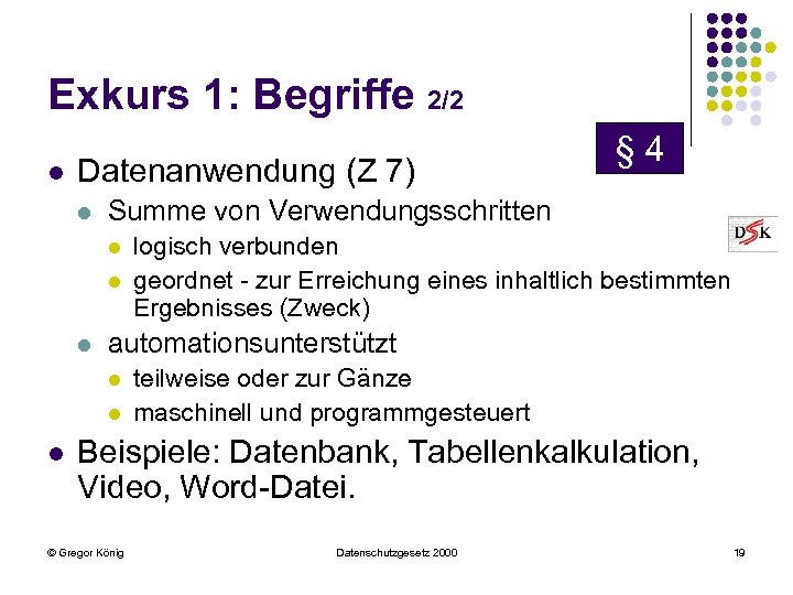 Exkurs 1: Begriffe 2/2 l Datenanwendung (Z 7) l Summe von Verwendungsschritten l logisch