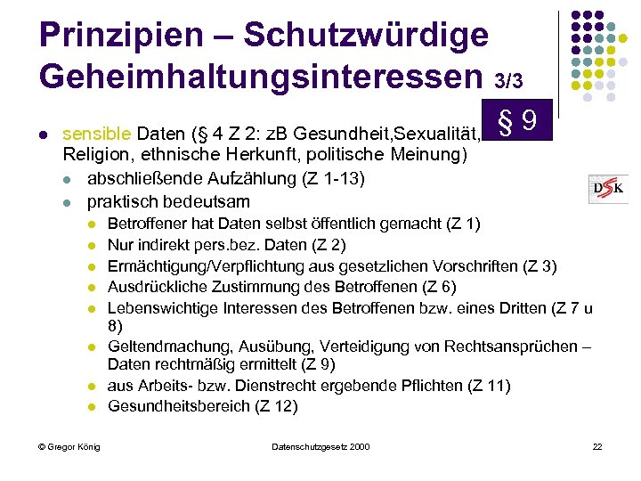 Prinzipien – Schutzwürdige Geheimhaltungsinteressen 3/3 l § 9 sensible Daten (§ 4 Z 2: