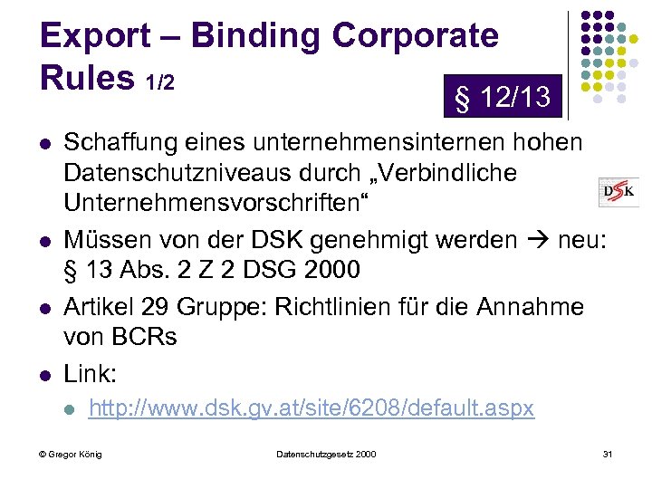 Export – Binding Corporate Rules 1/2 § 12/13 l l Schaffung eines unternehmensinternen hohen