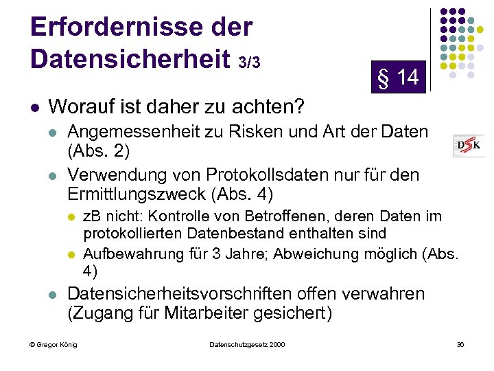 Erfordernisse der Datensicherheit 3/3 l § 14 Worauf ist daher zu achten? l l