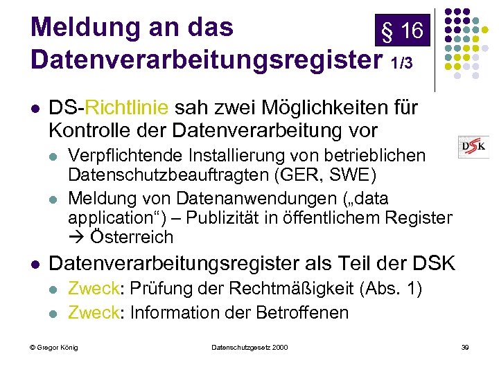 Meldung an das § 16 Datenverarbeitungsregister 1/3 l DS-Richtlinie sah zwei Möglichkeiten für Kontrolle