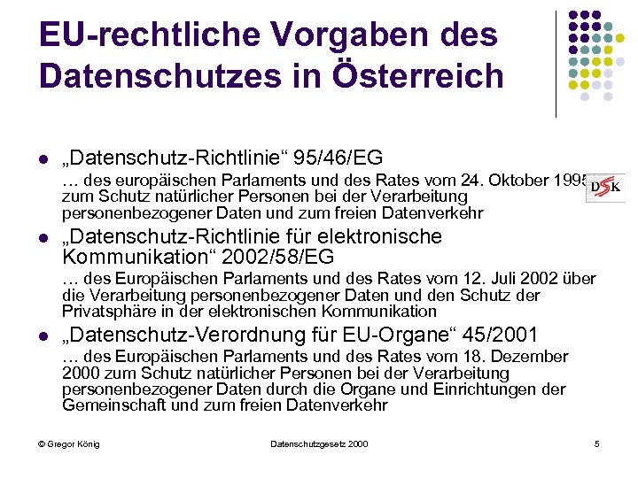 EU-rechtliche Vorgaben des Datenschutzes in Österreich l „Datenschutz-Richtlinie“ 95/46/EG … des europäischen Parlaments und