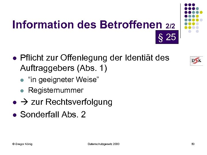Information des Betroffenen 2/2 § 25 l Pflicht zur Offenlegung der Identiät des Auftraggebers