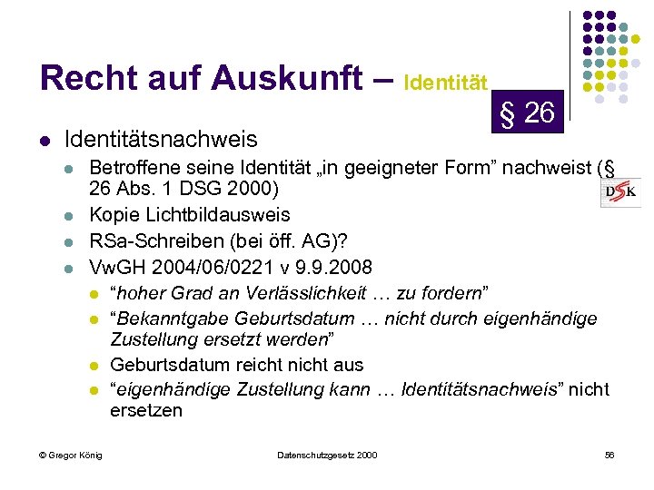 Recht auf Auskunft – Identität l Identitätsnachweis l l § 26 Betroffene seine Identität