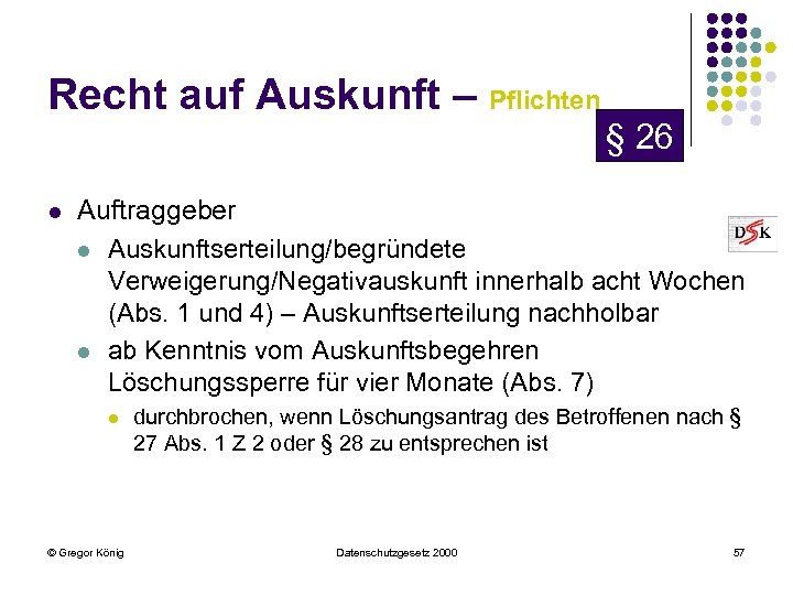 Recht auf Auskunft – Pflichten l § 26 Auftraggeber l Auskunftserteilung/begründete Verweigerung/Negativauskunft innerhalb acht