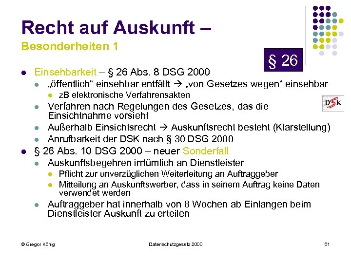 Recht auf Auskunft – Besonderheiten 1 l Einsehbarkeit – § 26 Abs. 8 DSG