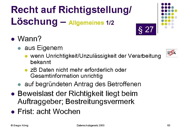 Recht auf Richtigstellung/ Löschung – Allgemeines 1/2 l Wann? l aus Eigenem l l