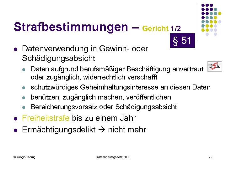 Strafbestimmungen – Gericht 1/2 l Datenverwendung in Gewinn- oder Schädigungsabsicht l l l §