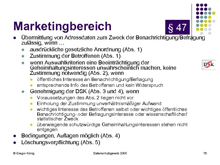 Marketingbereich l Übermittlung von Adressdaten zum Zweck der Benachrichtigung/Befragung zulässig, wenn … l ausdrückliche