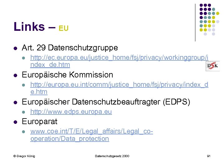 Links – EU l Art. 29 Datenschutzgruppe l l Europäische Kommission l l http: