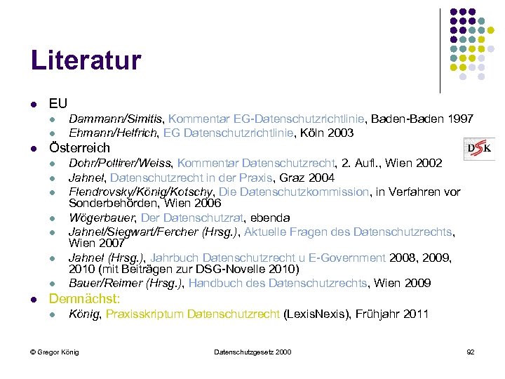 Literatur l EU l l l Österreich l l l l Dammann/Simitis, Kommentar EG-Datenschutzrichtlinie,