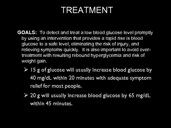 TREATMENT GOALS: To detect and treat a low blood glucose level promptly by using