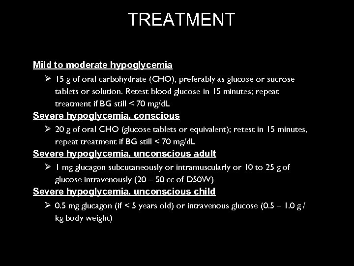 TREATMENT Mild to moderate hypoglycemia Ø 15 g of oral carbohydrate (CHO), preferably as