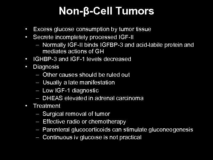 Non-β-Cell Tumors • Excess glucose consumption by tumor tissue • Secrete incompletely processed IGF-II