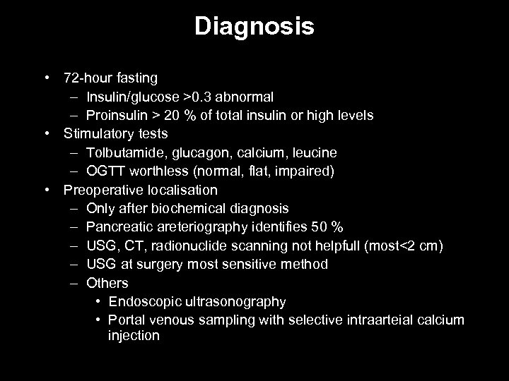 Diagnosis • 72 -hour fasting – Insulin/glucose >0. 3 abnormal – Proinsulin > 20