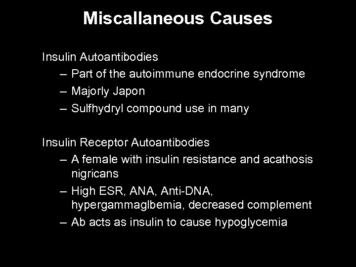 Miscallaneous Causes Insulin Autoantibodies – Part of the autoimmune endocrine syndrome – Majorly Japon