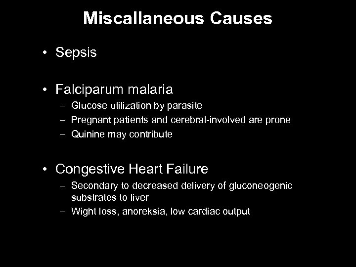 Miscallaneous Causes • Sepsis • Falciparum malaria – Glucose utilization by parasite – Pregnant