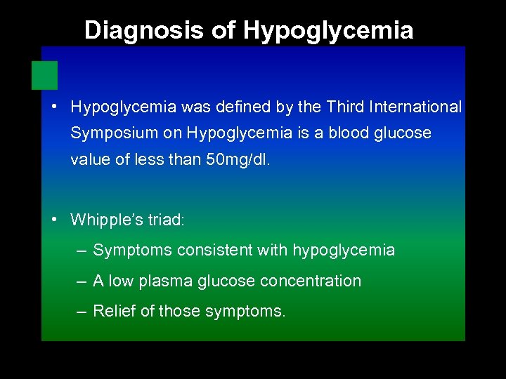Diagnosis of Hypoglycemia • Hypoglycemia was defined by the Third International Symposium on Hypoglycemia