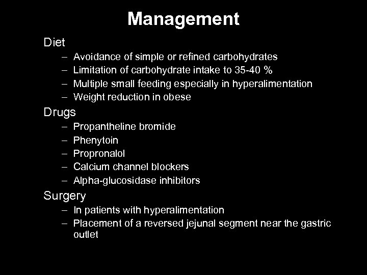 Management Diet – – Avoidance of simple or refined carbohydrates Limitation of carbohydrate intake