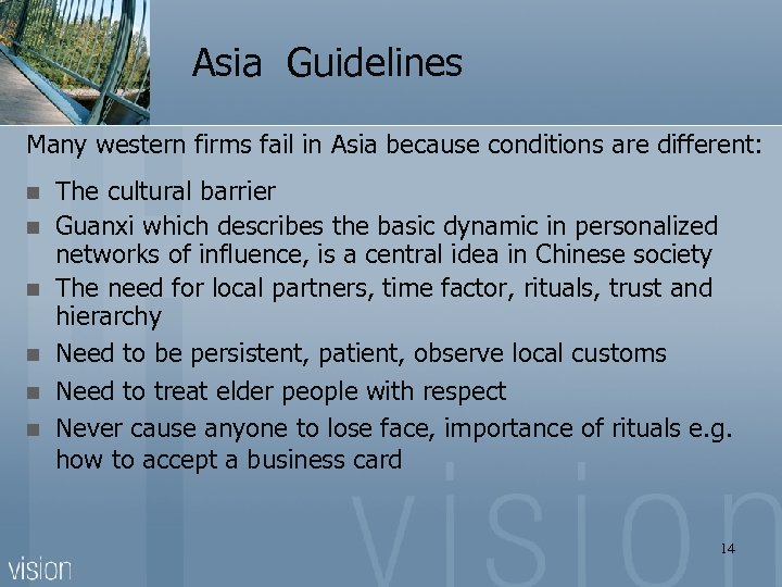 Asia Guidelines Many western firms fail in Asia because conditions are different: n n