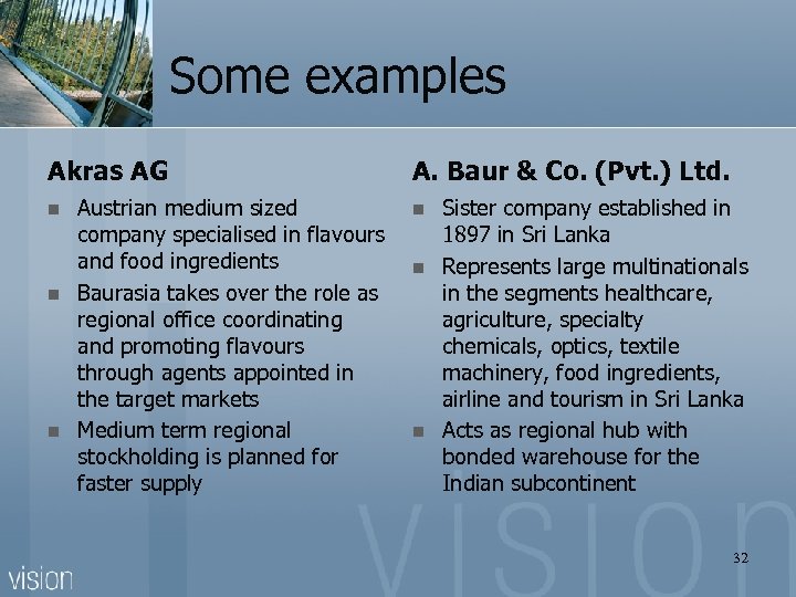 Some examples Akras AG n n n Austrian medium sized company specialised in flavours