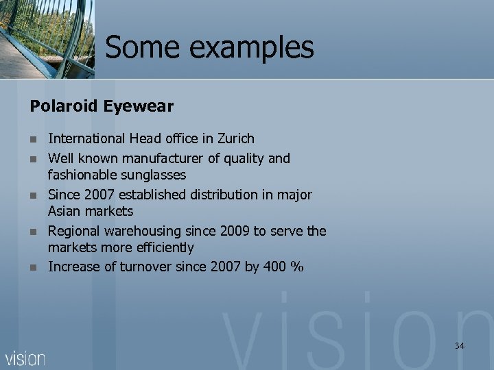 Some examples Polaroid Eyewear n n n International Head office in Zurich Well known