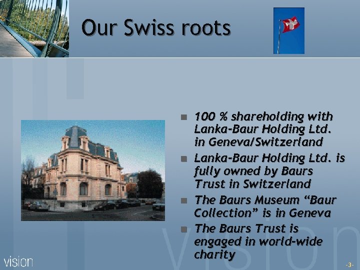 Our Swiss roots n n 100 % shareholding with Lanka-Baur Holding Ltd. in Geneva/Switzerland