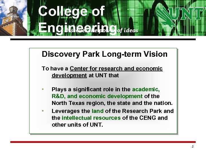 College of Engineeringof ideas Discover the power Discovery Park Long-term Vision To have a