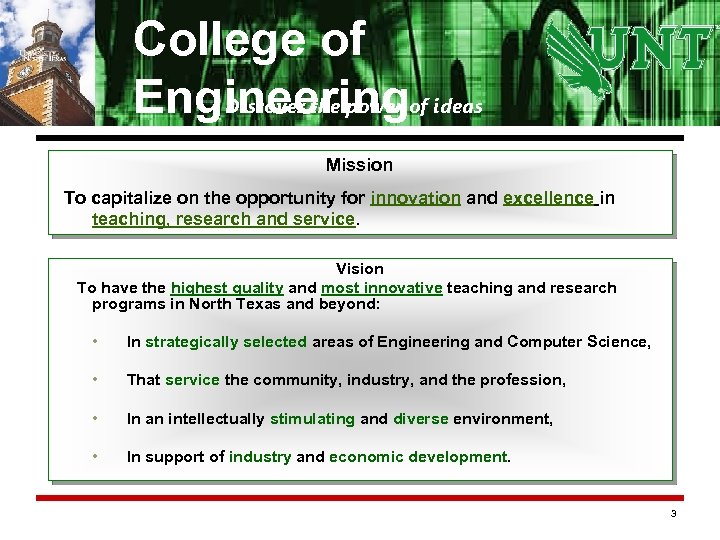 College of Engineeringof ideas Discover the power Mission To capitalize on the opportunity for