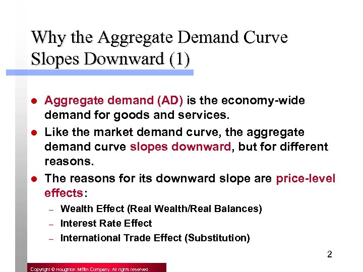 Why the Aggregate Demand Curve Slopes Downward (1) l l l Aggregate demand (AD)