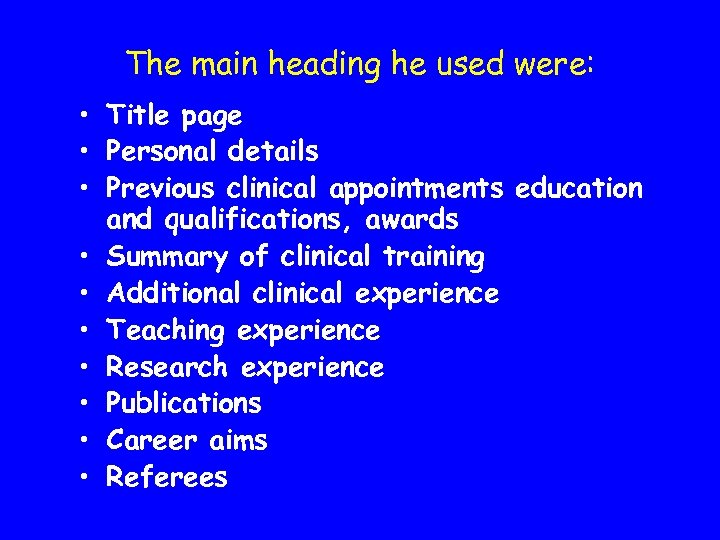 The main heading he used were: • Title page • Personal details • Previous