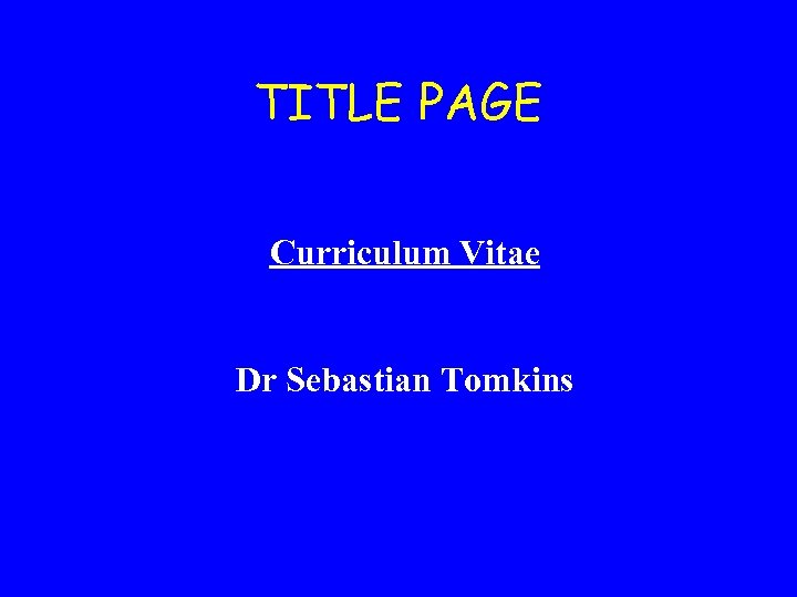 TITLE PAGE Curriculum Vitae Dr Sebastian Tomkins 