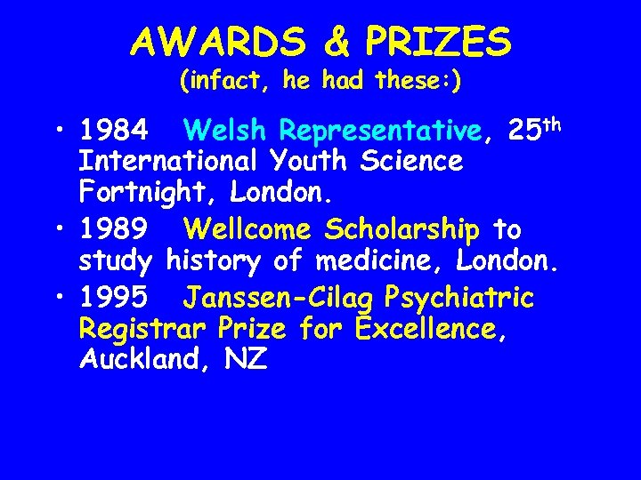 AWARDS & PRIZES (infact, he had these: ) • 1984 Welsh Representative, 25 th