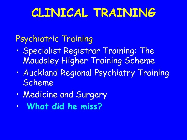 CLINICAL TRAINING Psychiatric Training • Specialist Registrar Training: The Maudsley Higher Training Scheme •