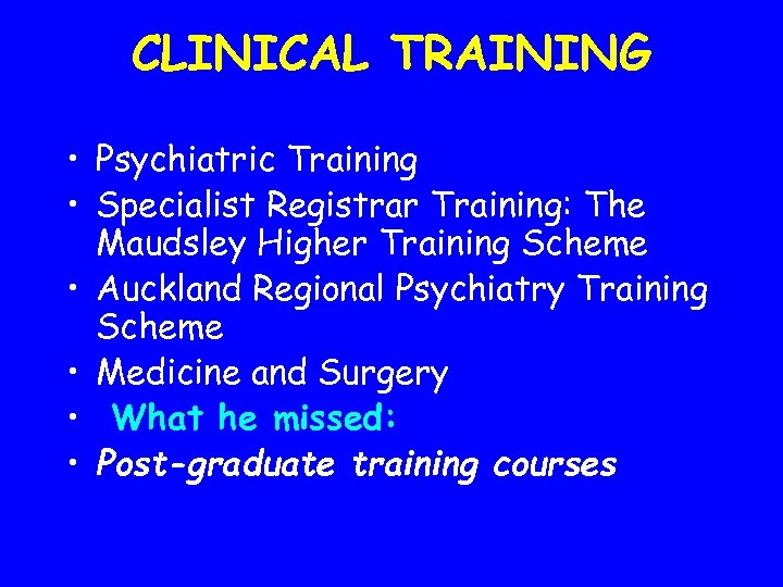 CLINICAL TRAINING • Psychiatric Training • Specialist Registrar Training: The Maudsley Higher Training Scheme