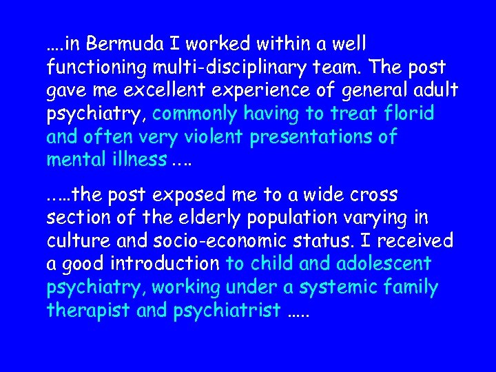 …. in Bermuda I worked within a well functioning multi-disciplinary team. The post gave