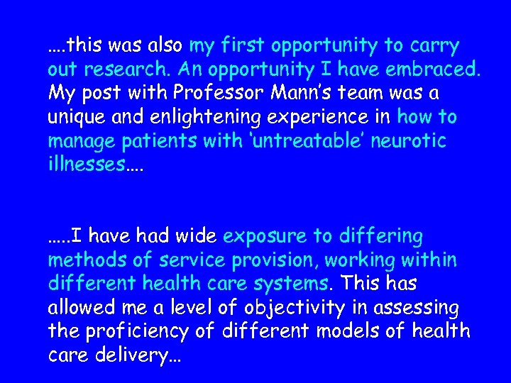 …. this was also my first opportunity to carry out research. An opportunity I