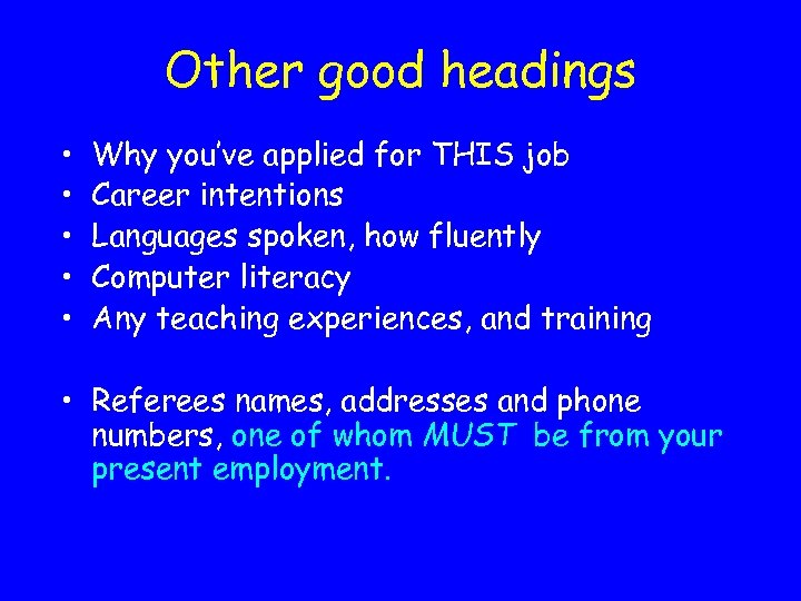 Other good headings • • • Why you’ve applied for THIS job Career intentions