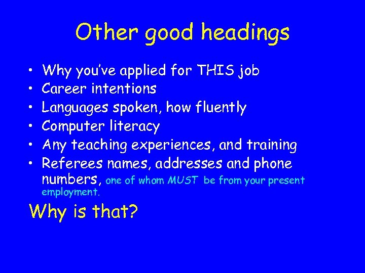 Other good headings • • • Why you’ve applied for THIS job Career intentions